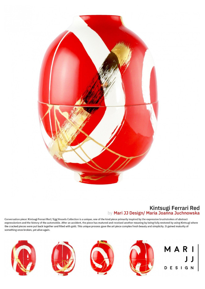 Verket Kintsugi, Ferrari Red er inspirert av italiensk bil- historie og en penselføring knyttet til abstrakt ekspresjo- nisme. Ved et uhell ble imidlertid verket totalskadet. Restaureringen ble gjort ved bruk av teknikken kintsugi som er navnet på en teknikk fra oldtidens Japan der man fører de ødelagte bitene sammen ved hjelp av gull. Prosessen besjeler objektet og verket med nyvunnet glans, og gir det nytt liv. Grunnideen til Kintsugi, Ferrari Red- Egg Vessels Collection er å lage et kommuniserende verk som oppfor- drer til menneskelig interaksjon.